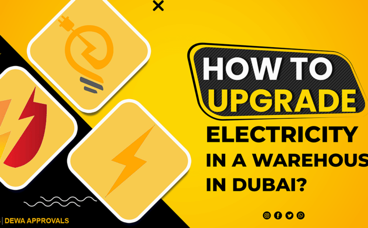  How to upgrade electricity in a warehouse in Dubai?